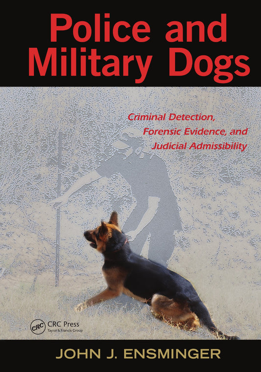 Police And Military Dogs Criminal Detection Forensic Evidence And Judicial Admissibility