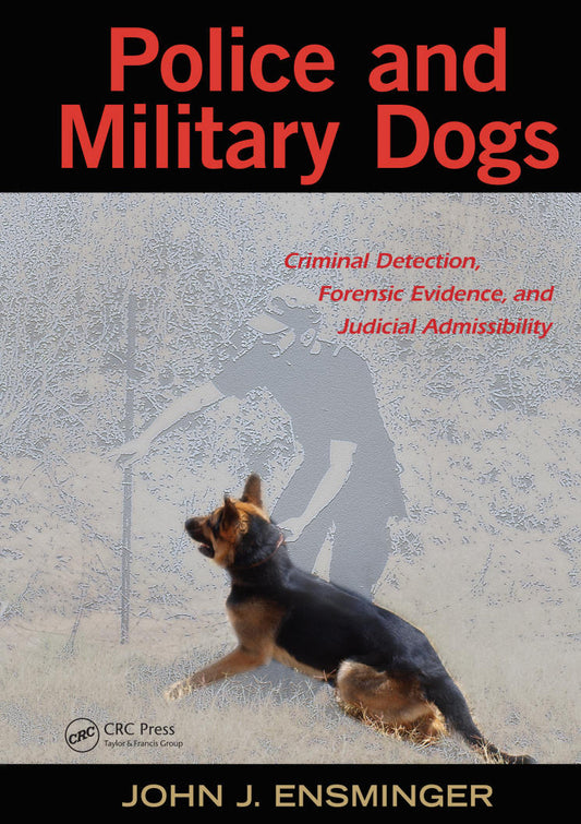Police And Military Dogs Criminal Detection Forensic Evidence And Judicial Admissibility