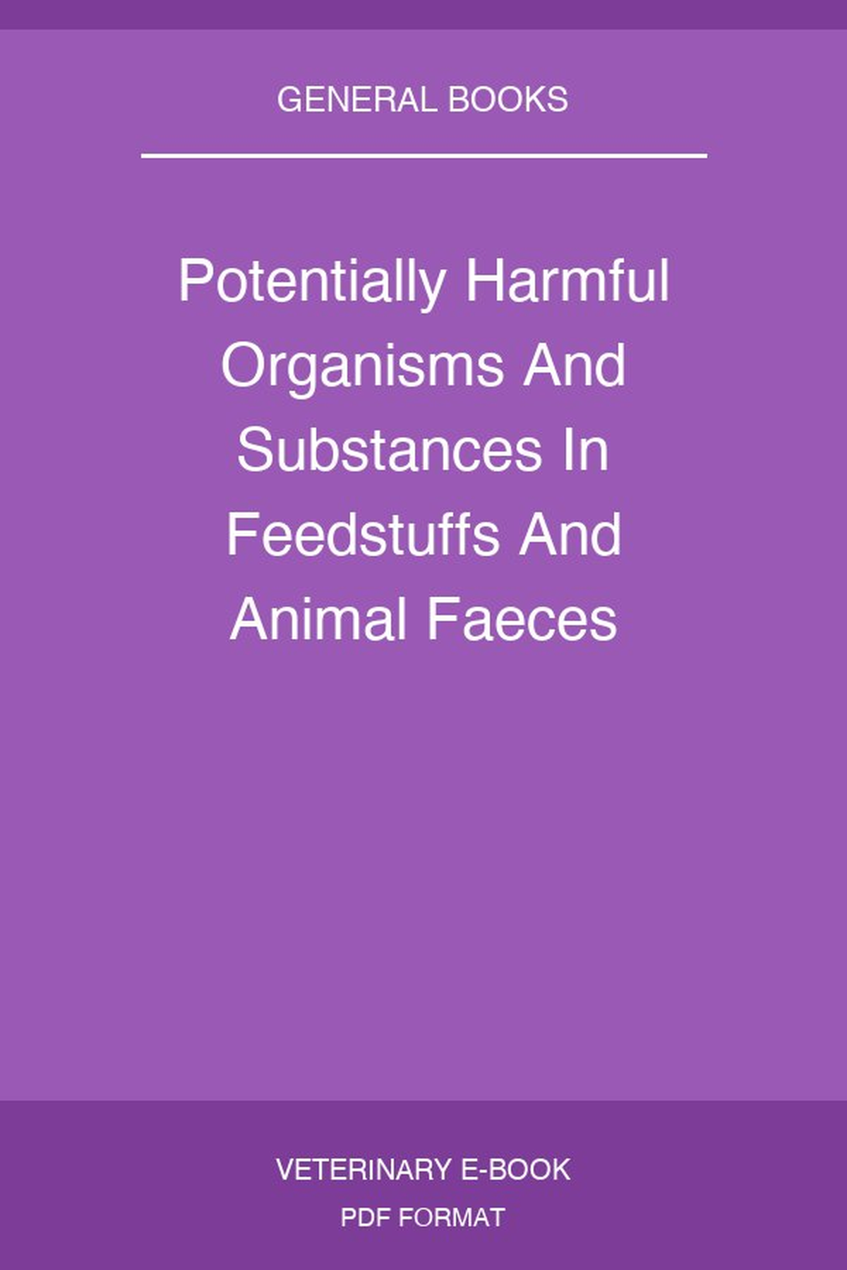Potentially Harmful Organisms And Substances In Feedstuffs And Animal Faeces