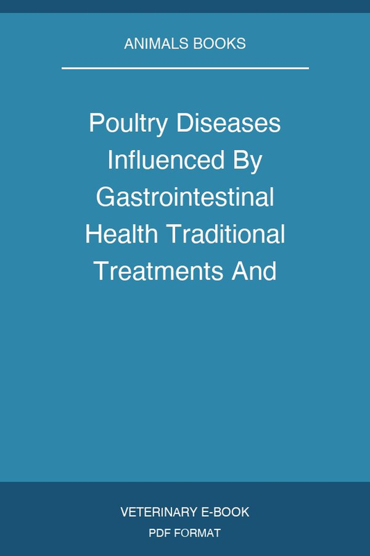 Poultry Diseases Influenced By Gastrointestinal Health Traditional Treatments And Innovative Solutions
