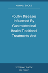 Poultry Diseases Influenced By Gastrointestinal Health Traditional Treatments And Innovative Solutions