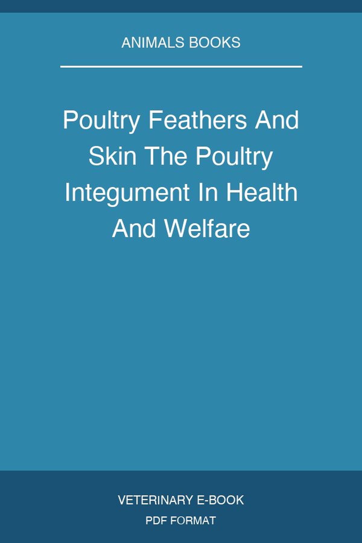 Poultry Feathers And Skin The Poultry Integument In Health And Welfare