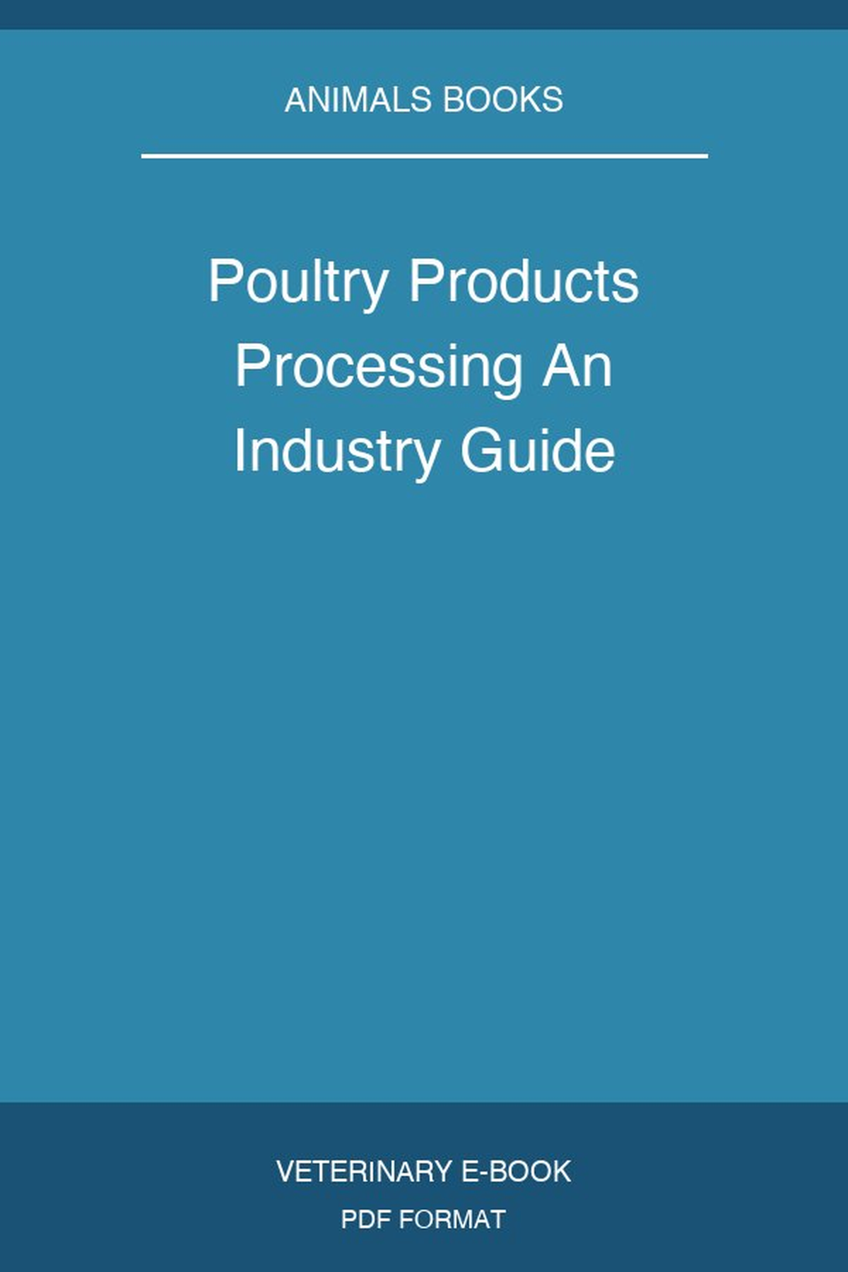 Poultry Products Processing An Industry Guide