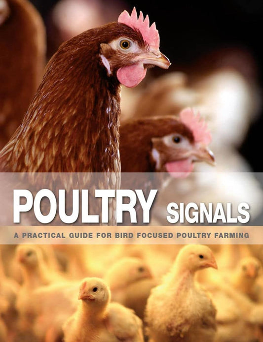 Poultry Signals, A Practical Guide for Bird Focused Poultry Farming