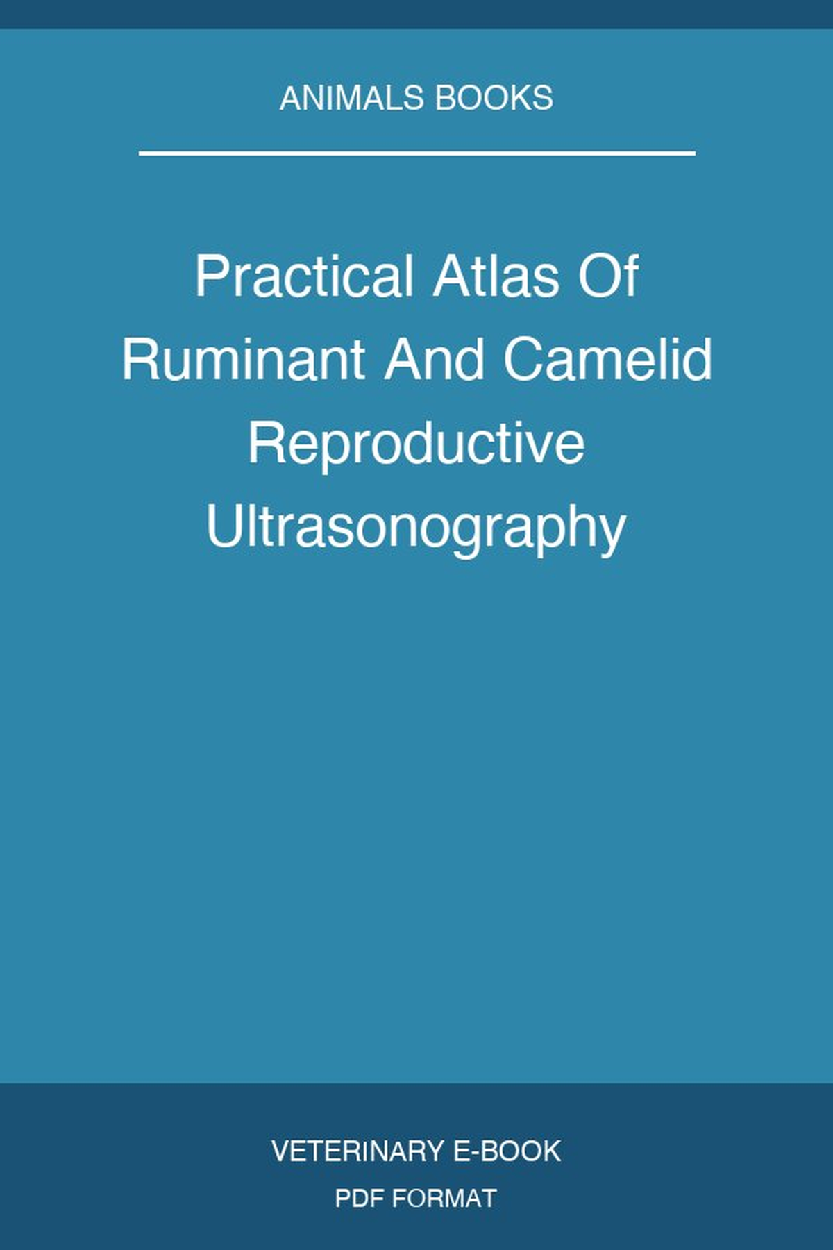 Practical Atlas Of Ruminant And Camelid Reproductive Ultrasonography