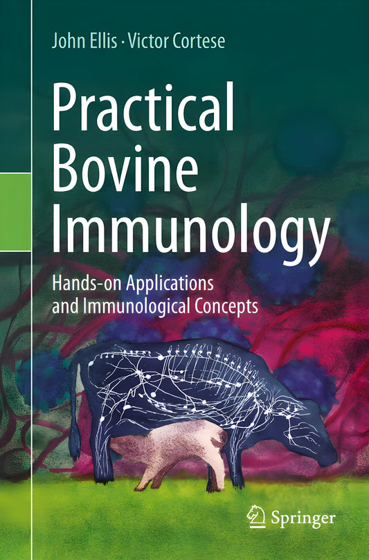 Practical Bovine Immunology Hands On Applications And Immunological Concepts