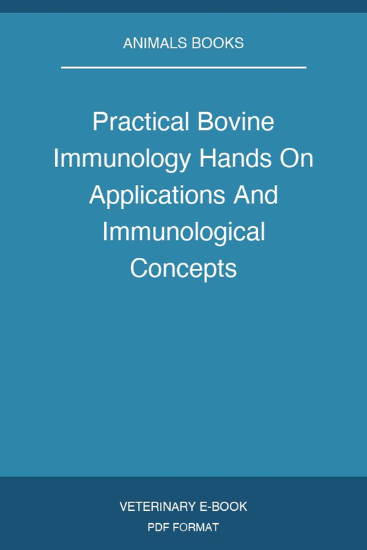 Practical Bovine Immunology Hands On Applications And Immunological Concepts