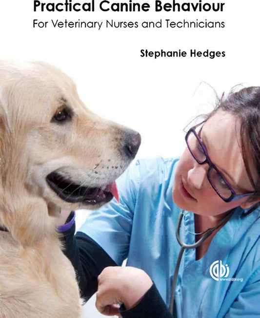Practical Canine Behaviour For Veterinary Nurses And Technicians
