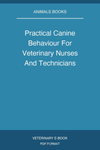 Practical Canine Behaviour For Veterinary Nurses And Technicians