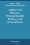 Practical Feline Behaviour Understanding Cat Behaviour And Improving Welfare