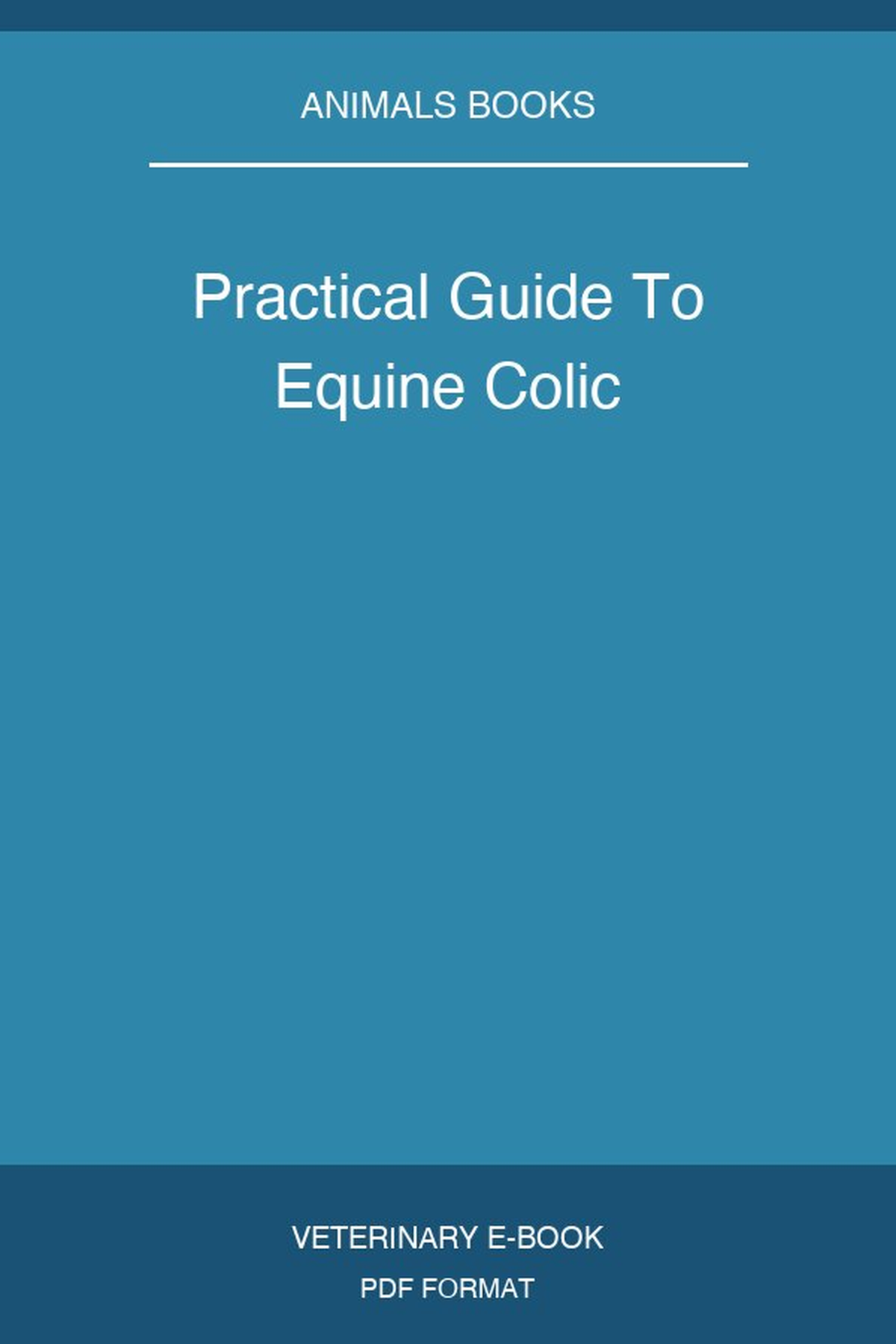 Practical Guide To Equine Colic