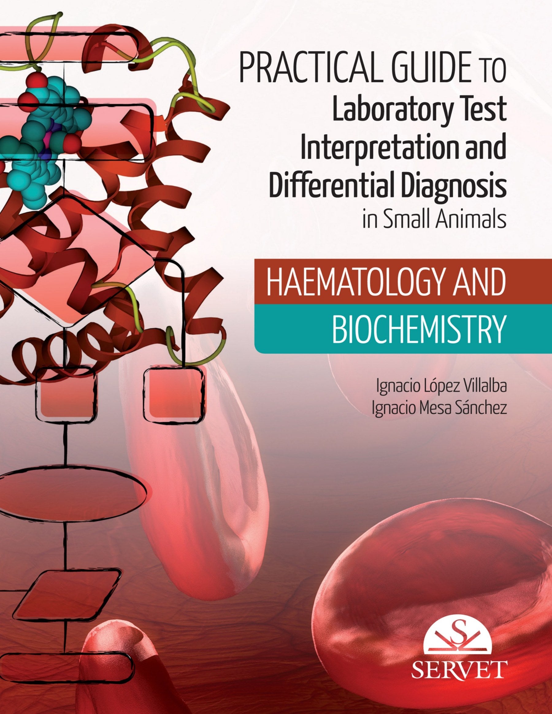 Practical Guide To Laboratory Test Interpretation And Differential Diagnosis Haematology And Biochemistrys