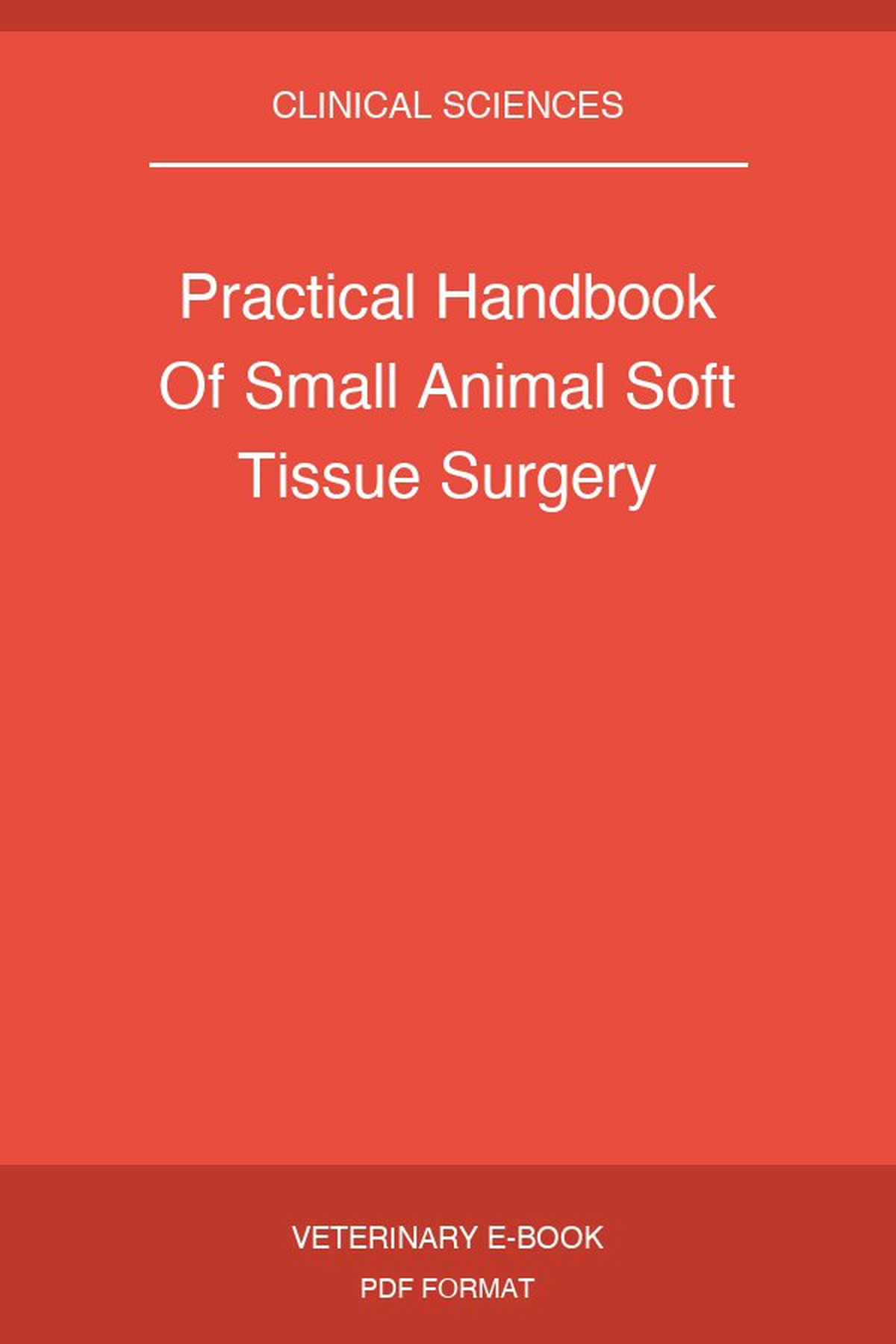Practical Handbook Of Small Animal Soft Tissue Surgery