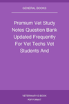 Premium Vet Study Notes Question Bank Updated Frequently For Vet Techs Vet Students And Graduates