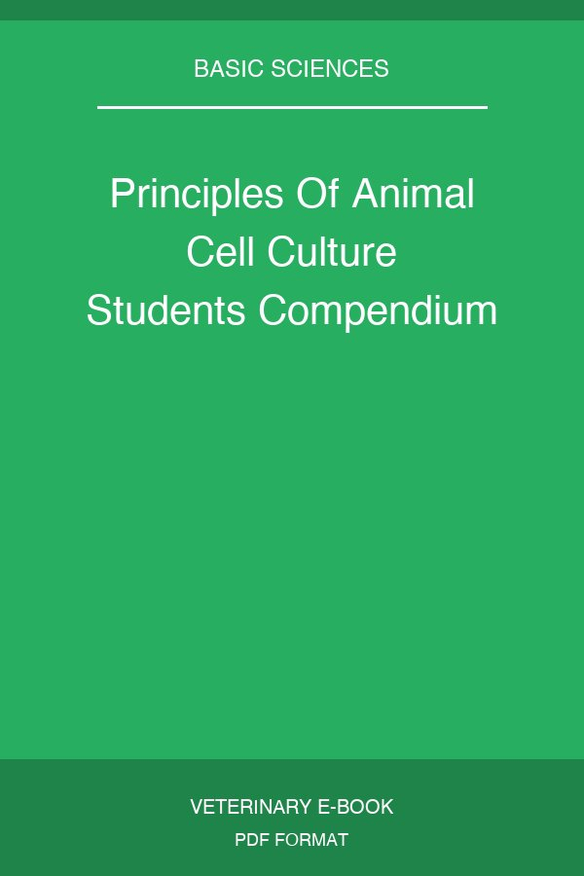 Principles Of Animal Cell Culture Students Compendium
