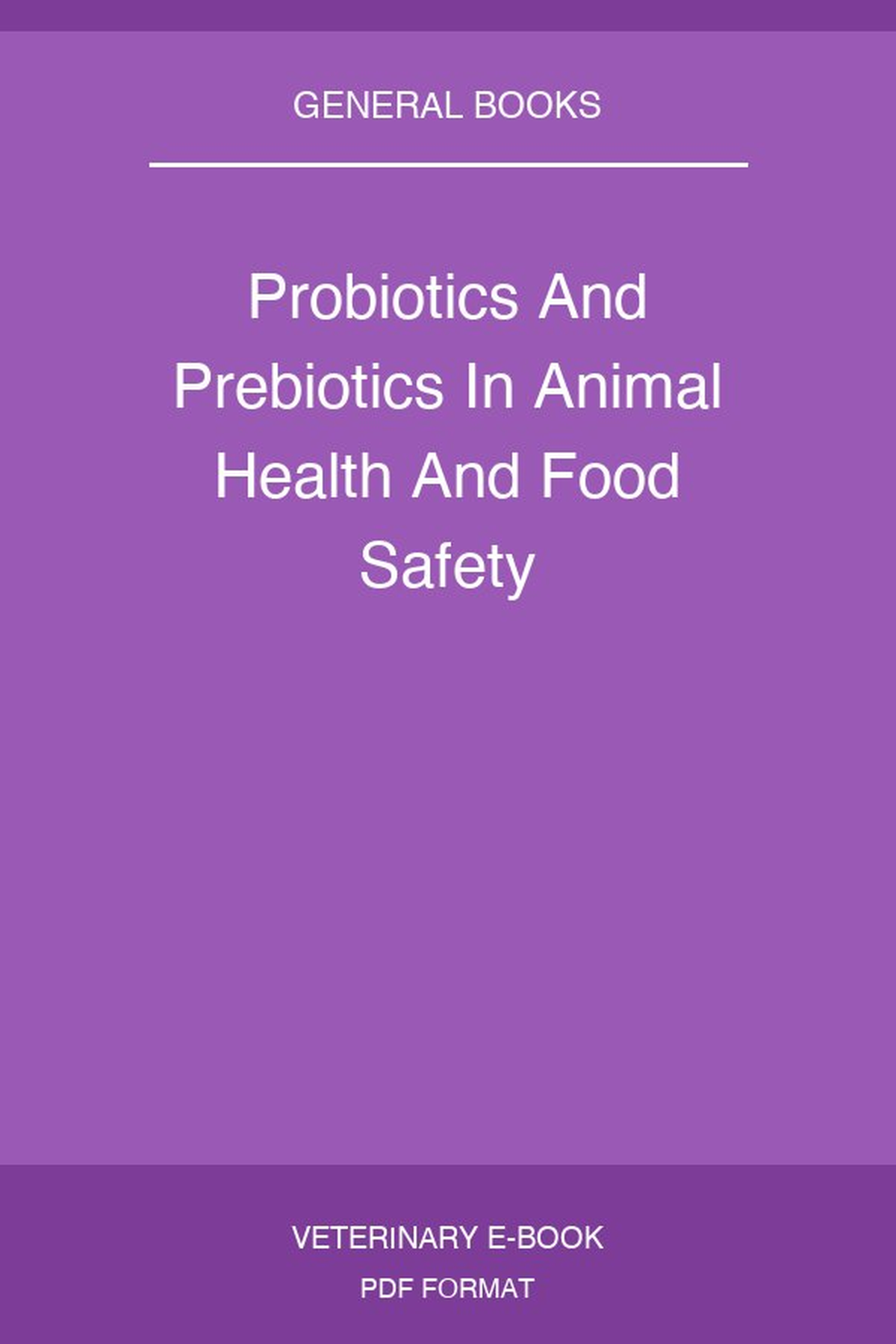 Probiotics And Prebiotics In Animal Health And Food Safety