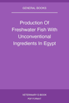 Production Of Freshwater Fish With Unconventional Ingredients In Egypt