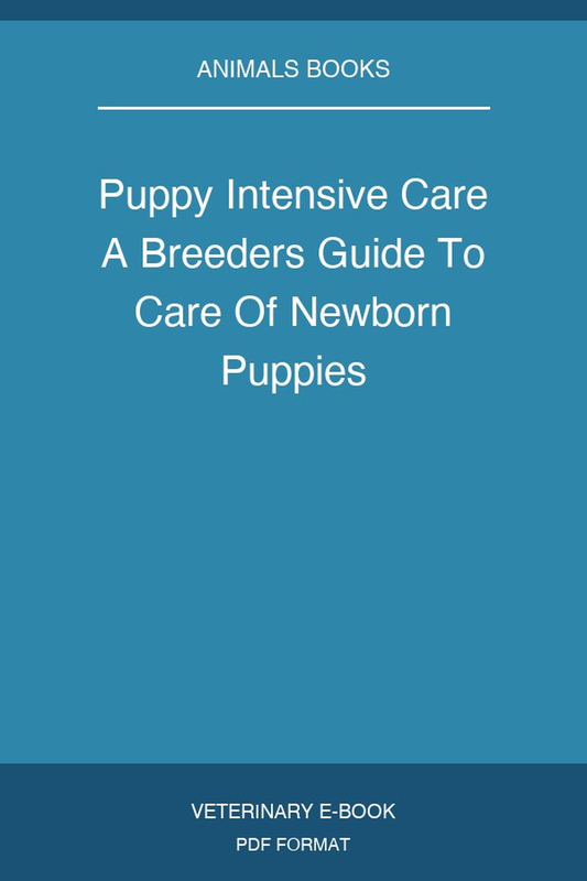Puppy Intensive Care A Breeders Guide To Care Of Newborn Puppies