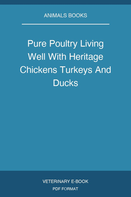 Pure Poultry Living Well With Heritage Chickens Turkeys And Ducks