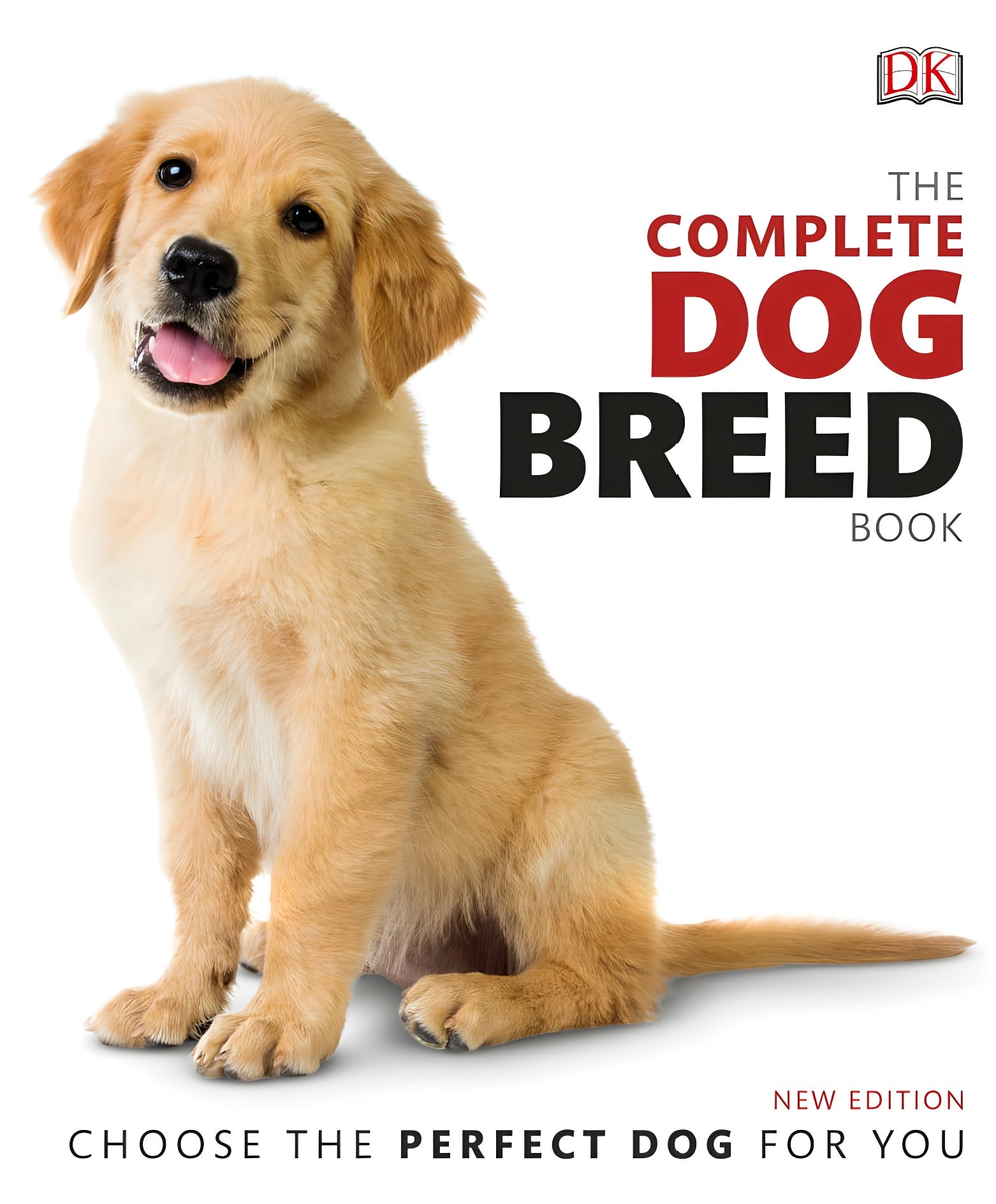 The Complete Dog Breed Book Choose The Perfect Dog For You New Edition