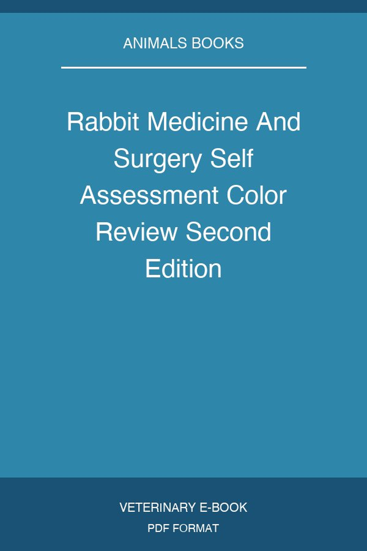 Rabbit Medicine And Surgery Self Assessment Color Review Second Edition