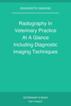Radiography In Veterinary Practice At A Glance Including Diagnostic Imaging Techniques