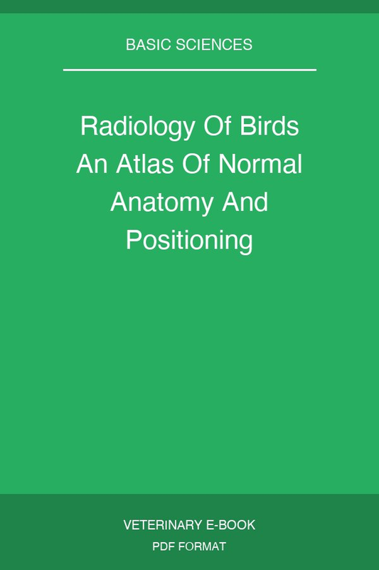 Radiology Of Birds An Atlas Of Normal Anatomy And Positioning