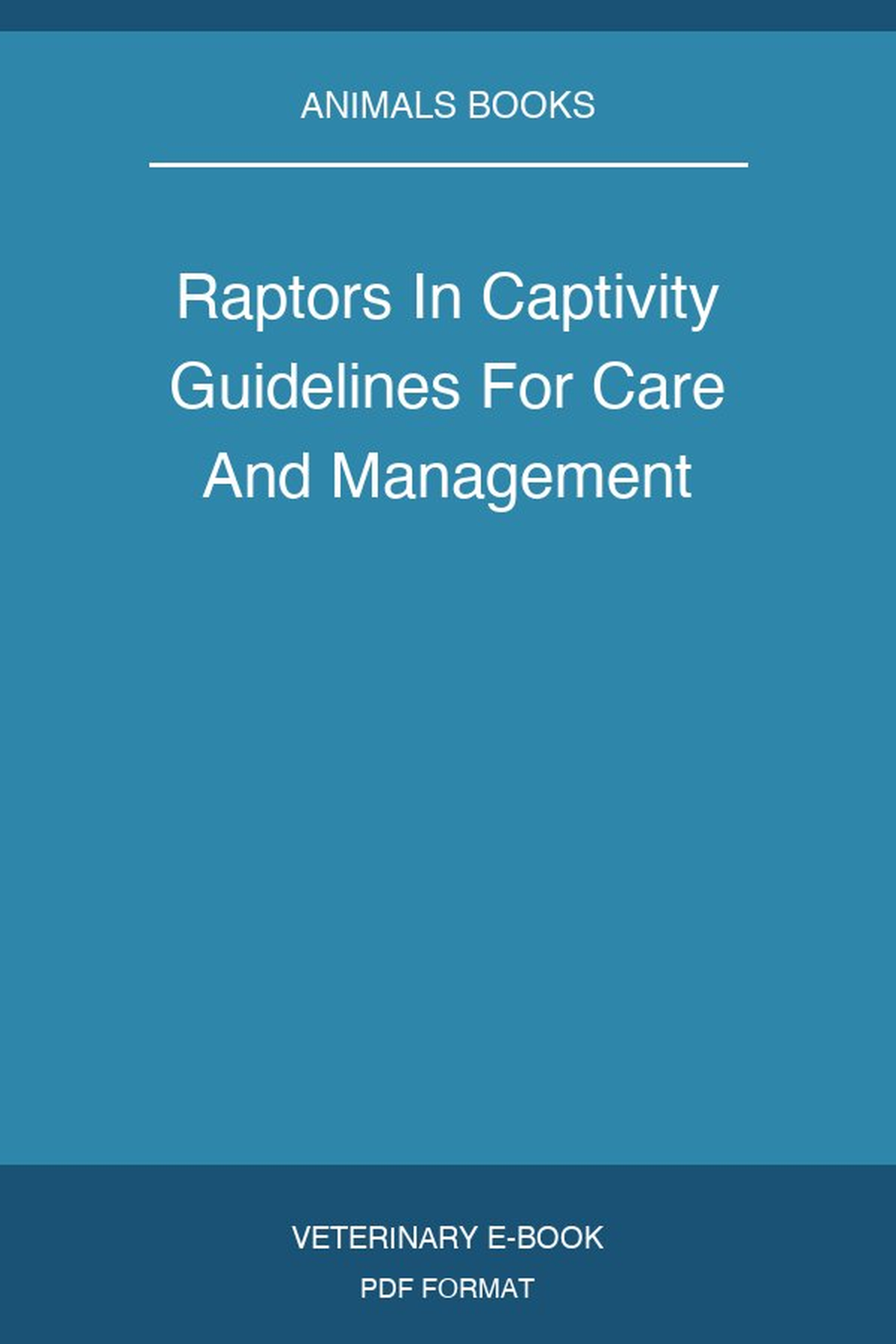 Raptors In Captivity Guidelines For Care And Management