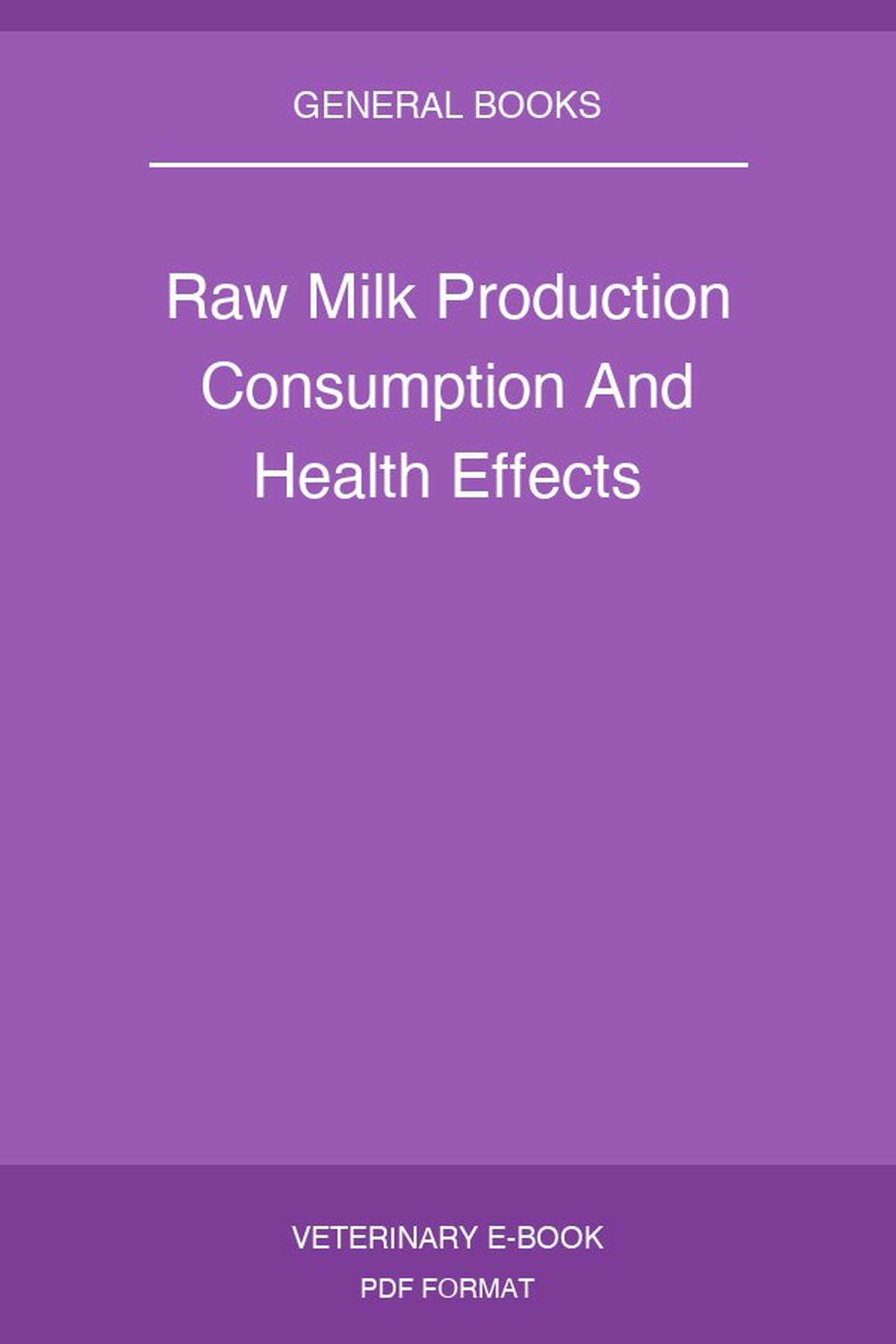 Raw Milk Production Consumption And Health Effects