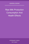Raw Milk Production Consumption And Health Effects