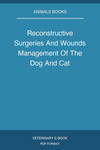 Reconstructive Surgeries And Wounds Management Of The Dog And Cat