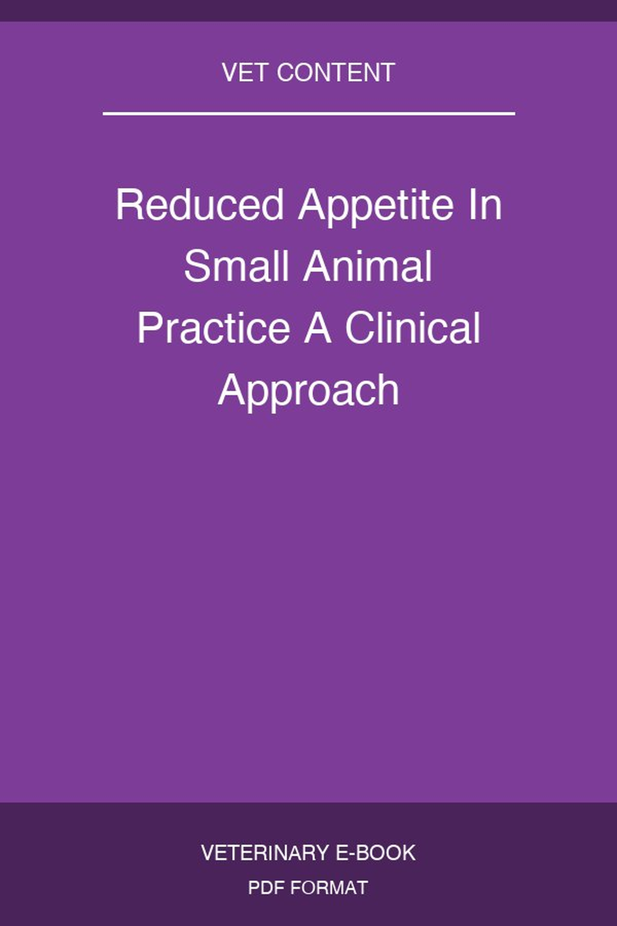 Reduced Appetite In Small Animal Practice A Clinical Approach