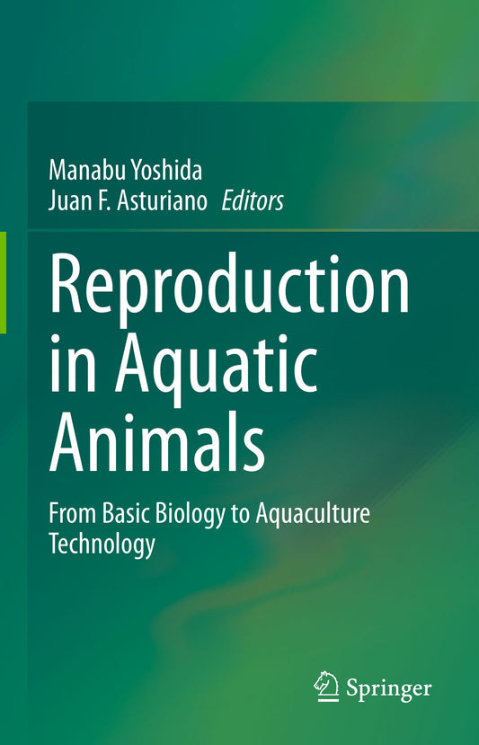 Reproduction In Aquatic Animals From Basic Biology To Aquaculture Technology