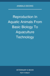 Reproduction In Aquatic Animals From Basic Biology To Aquaculture Technology
