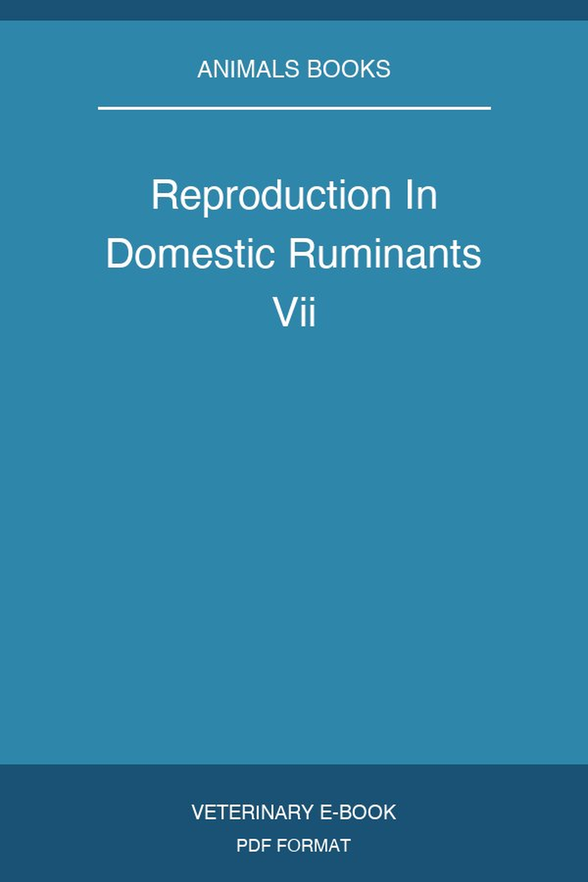 Reproduction In Domestic Ruminants Vii