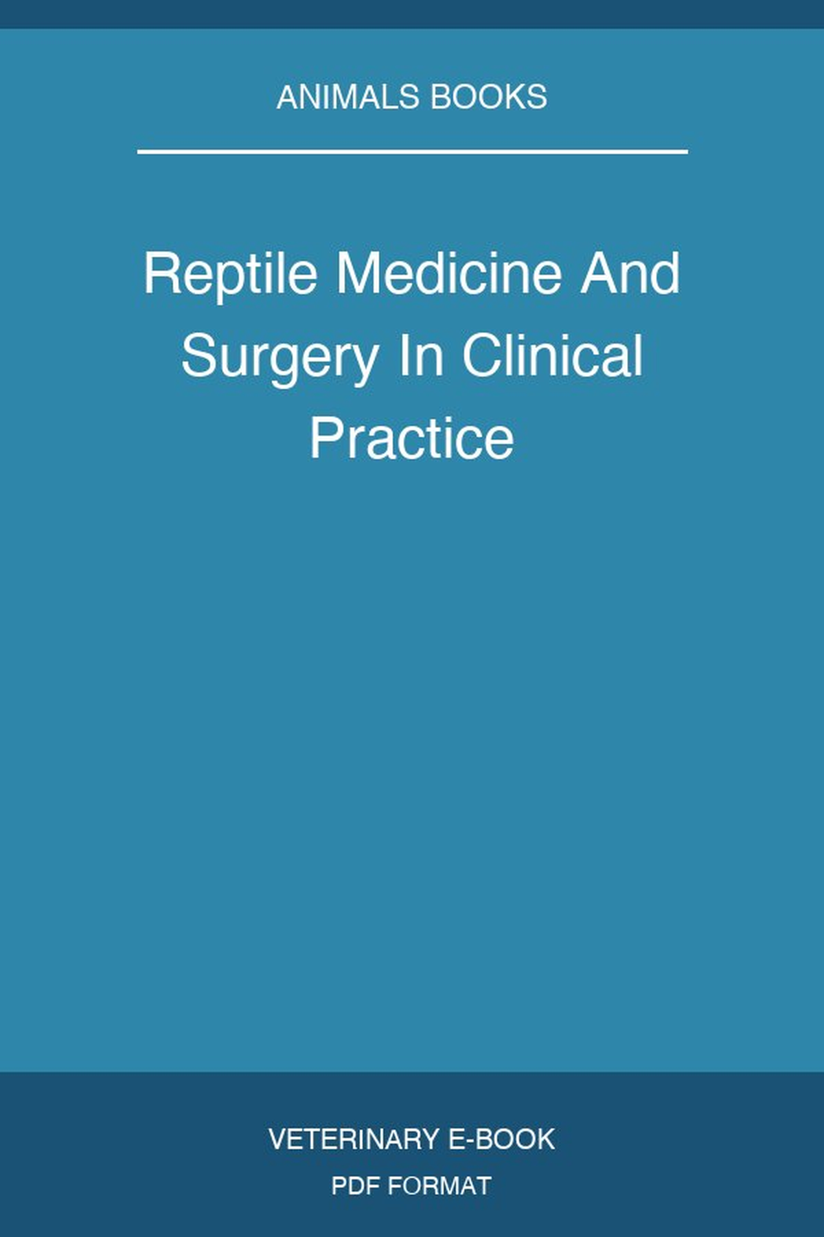 Reptile Medicine And Surgery In Clinical Practice
