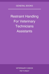 Restraint Handling For Veterinary Technicians Assistants