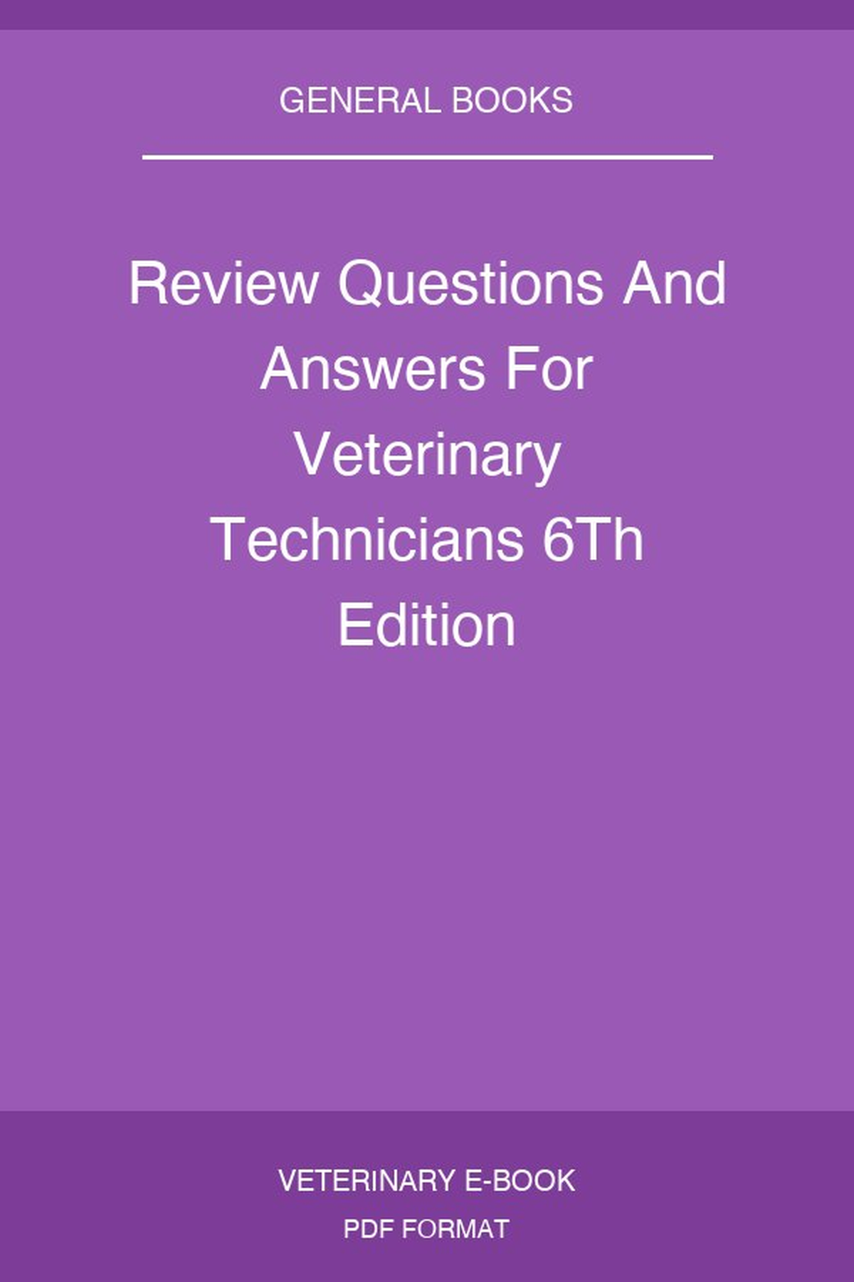 Review Questions And Answers For Veterinary Technicians 6Th Edition