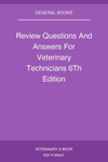 Review Questions And Answers For Veterinary Technicians 6Th Edition
