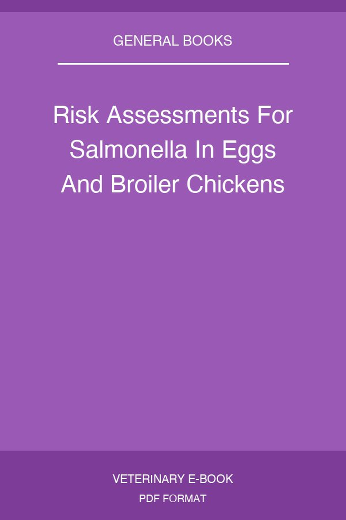 Risk Assessments For Salmonella In Eggs And Broiler Chickens
