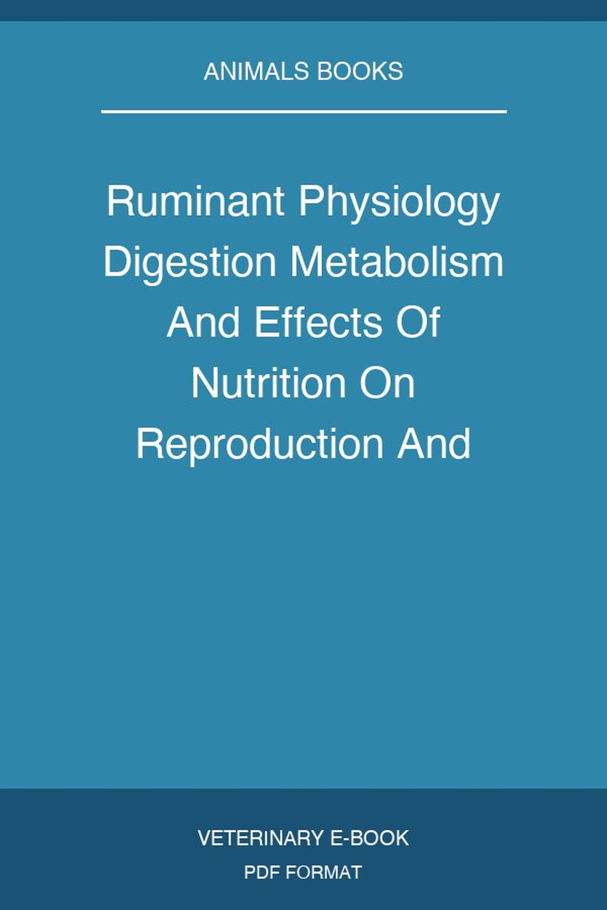 Ruminant Physiology Digestion Metabolism And Effects Of Nutrition On Reproduction And Welfare