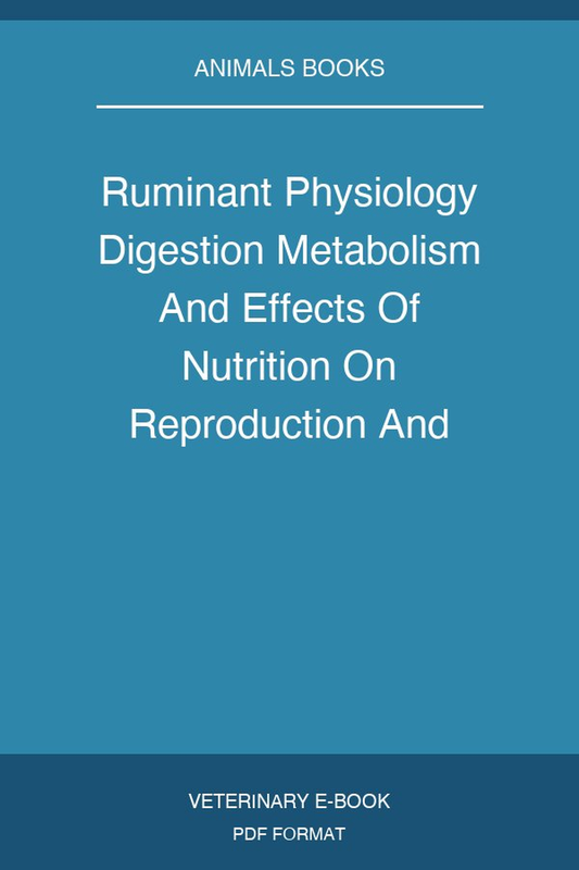 Ruminant Physiology Digestion Metabolism And Effects Of Nutrition On Reproduction And Welfare