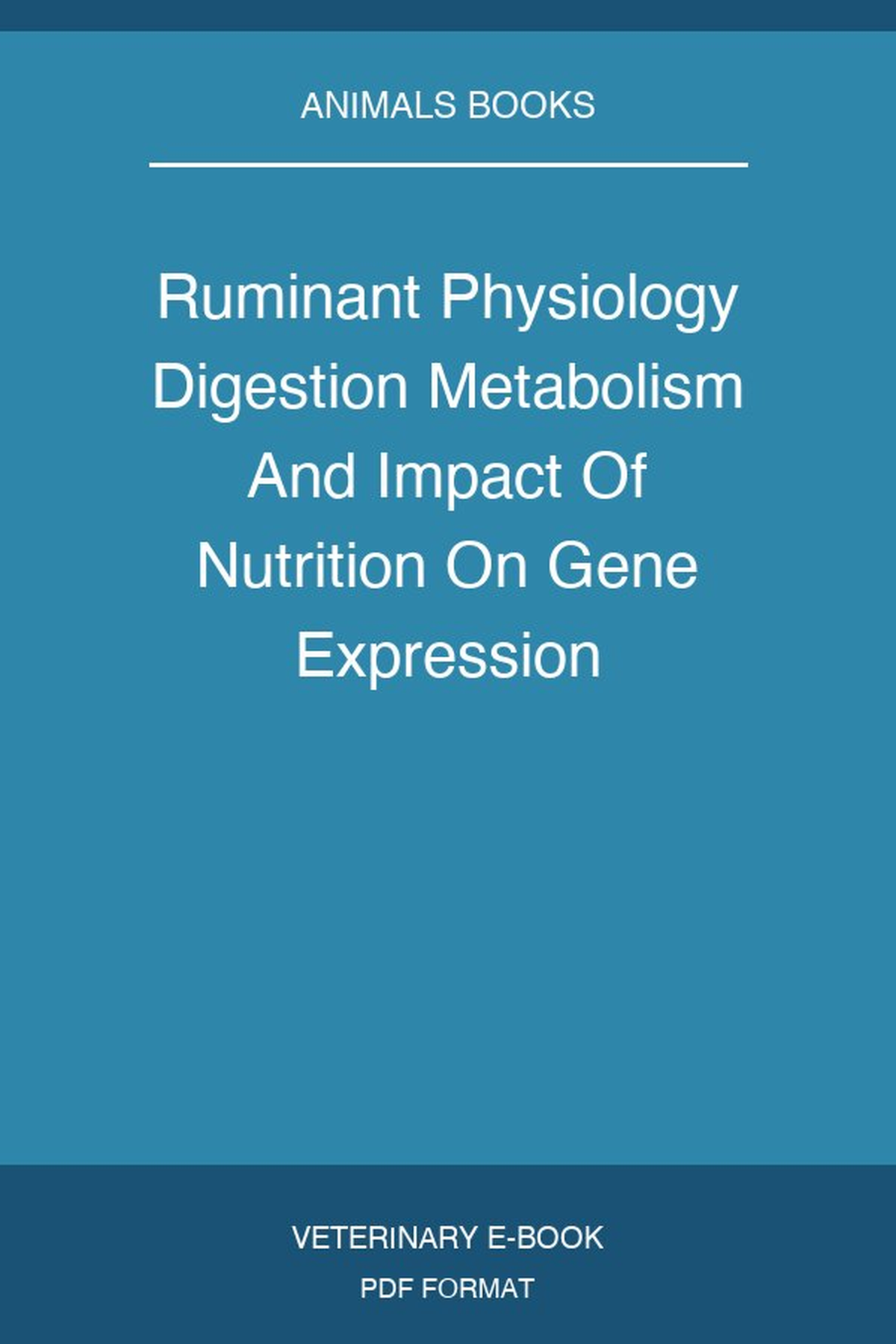 Ruminant Physiology Digestion Metabolism And Impact Of Nutrition On Gene Expression Immunology And Stress