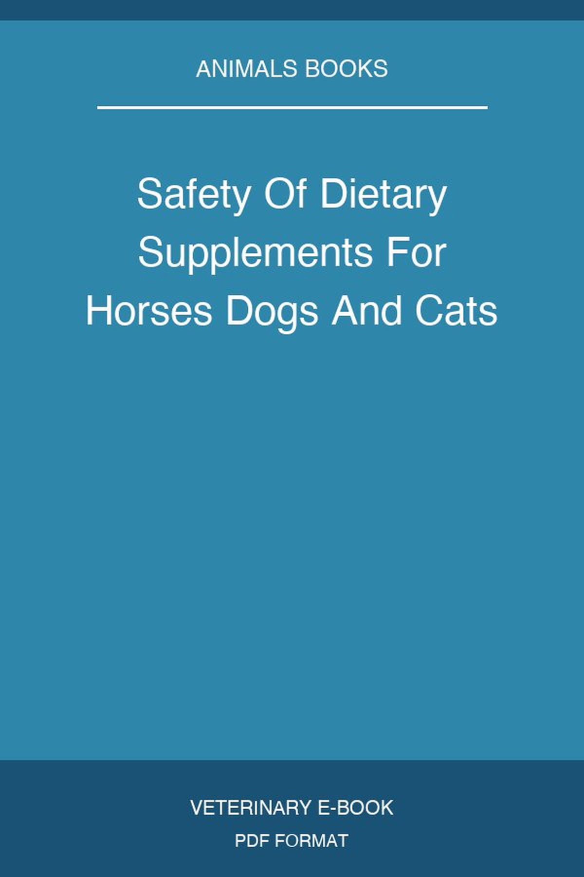 Safety Of Dietary Supplements For Horses Dogs And Cats