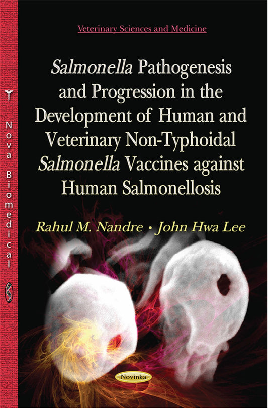 Salmonella Pathogenesis And Progression In The Development Of Human And Veterinary Non Typhoidal Salmonella Vaccines Against Human Salmonellosis