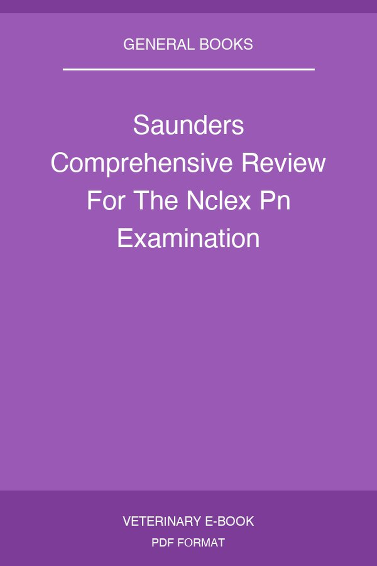Saunders Comprehensive Review For The Nclex Pn Examination
