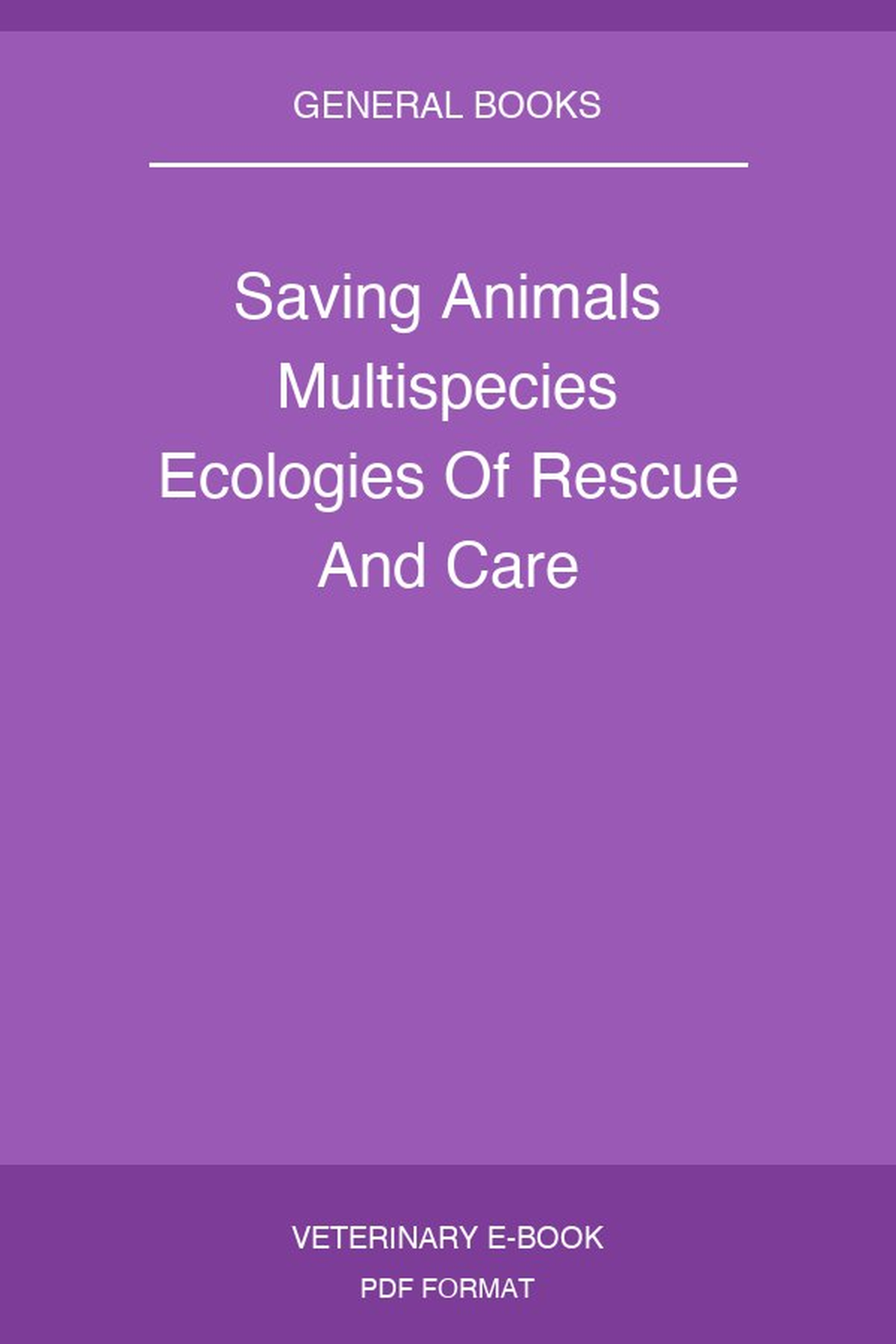 Saving Animals Multispecies Ecologies Of Rescue And Care