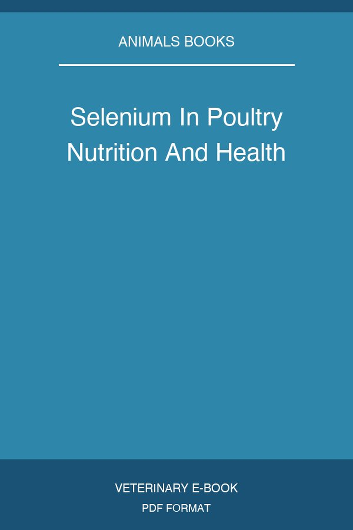 Selenium In Poultry Nutrition And Health
