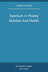 Selenium In Poultry Nutrition And Health