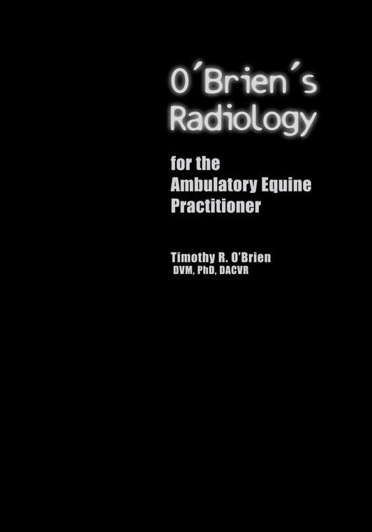 Obriens Radiology For The Ambulatory Equine Practitioner